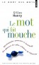Le mot qui fait mouche - Dictionnaire amusant et instructif des phrases les plus célèbres de l'histoire -  Gilles Henry -  Histoire, langues, dictionnaire, français - Gilles HENRY