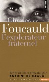  Charles de Foucauld - L'explorateur fraternel   -  Charles Eugène de Foucauld de Pontbriand (1858-1916) -  officier de l'armée française, explorateur et géographe,  religieux chrétien catholique, ermite et linguiste. - Antoine de Meaux -  Biographie - Meaux Antoine de - Libristo