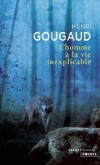 L'h omme a la vie inexplicable - Pendant l'inquisition, parmi la foule qui sillonne les routes se dresse la silhouette de Simon Garric. Il a pris la fuite après l'incarcération de sa mère,..- Gougaud, Henri - Roman historique - Gougaud Henri - Libristo