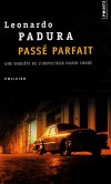 Passé parfait -  Un enquête de l'inspecteur Mario Conde - Ce matin-là, Mario Conde, gueule de bois et moral en berne, n'aurait pas dû répondre au téléphone. - Leonardo Padura -  Roman, policier, noir - PADURA Leonardo - Libristo