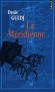 La méridienne - 1792, Méchain et Delambre, deux astronomes, quittent Paris, avec pour mission de mesurer le méridien entre Dunkerque et Barcelone afin d'établir une mesure universelle, le mètre. - Denis Guedj - Roman historique - Denis Guedj