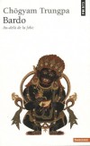 Bardo. au-delà de la folie - Le premier séminaire présente les 6 états du bardo. Le second introduit le bardo du dharmata et fait passer le nombre de 6 à 7.  - Chogyam Trungpa - Sciences humaines, religion bouddhisme - TRUNGPA Chogyam - Libristo