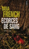 Ecorces de sang - Rob, inspecteur de police, enquête sur l'assassinat d'une petite fille au sortir de l'école. - Tana French - Thriller - French Tana - Libristo