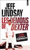 Les démons de Dexter  - Le jour, Dexter Morgan est expert judiciaire à la police de Miami ; la nuit, il se transforme en tueur en série. -  Par Jeff Lindsay - Policier - Lindsay Jeff - Libristo
