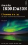  L'homme du lac  -   Il dormait au fond d'un lac depuis soixante ans. Qui est donc l'homme du lac ? - Arnaldur Indridason - Policier