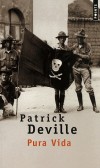 Pura vida - Vie et mort de William Walker.-  De William Walker à La chute des sandinistes à la fin du XXe siècle, en passant par Simon Bolivar et Che Guevara, - Patrick Deville - Roman historique - Deville Patrick - Libristo