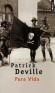 Pura vida - Vie et mort de William Walker.-  De William Walker à La chute des sandinistes à la fin du XXe siècle, en passant par Simon Bolivar et Che Guevara, - Patrick Deville - Roman historique - Patrick Deville