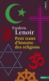 Petit traité d'histoire des religions - Quelle est la toute première religion de l’humanité ? Comment sont apparues les notions de Dieu - Frédéric Lenoir -  Religions - Lenoir Frédéric - Libristo