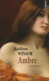 Ambre  - T1 -  Née d'un amour illégitime, Ambre Saint-Clare grandit à la campagne.  - Kathleen Winsor - Roman - Winsor Kathleen - Libristo