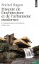 Histoire de l'architecture et de l'urbanisme modernes - Tome 2, - Naissance de la cité moderne, 1900-1940 -  de l'urbanisme rationaliste (Le Corbusier, Gropius) à l'apport des pays nordiques -  Par Michel Ragon  - Arts, architecture