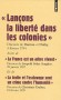Lançons la liberté dans les colonies - Suivi de La France est un arbre vivant et de La traite et l'esclavage sont un crime contre l'humanité - Christiane Taubira-Delannon, Georges-Jacques Danton, Léopold Sédar Senghor -  Esclavage -  Collectif