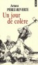 Un jour de colère - Le 2 mai 1808, Madrid se soulève contre les troupes napoléoniennes. - Arturo Pérez-Reverte -  Histoire - Arturo PEREZ-REVERTE
