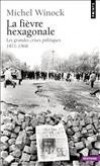  La fièvre hexagonale - Les grandes crises politiques de 1871 à 1968  -   Michel Winock - Histoire, politique - Winock Michel - Libristo