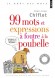 99 mots et expressions à foutre à la poubelle - Les gens ne respectent plus rien - Jean-Loup Chiflet suggère d'ouvrir la chasse aux mots flous et vagues, creux et inutiles, qui polluent, qui irritent - Jean-Loup Chiflet -  Dictionnaire, langues, français - Jean-Loup Chiflet
