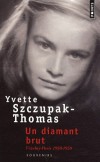 Un diamant brut - Vézelay-Paris 1938-1950 - Orpheline, la jeune Yvette vit de ferme en ferme jusqu'à son adoption, en 1942 -Yvette Szczupak-Thomas - Roman autobiographique  - Szczupak-thomas Yvet - Libristo