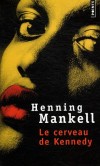 Le cerveau de Kennedy -  Louise découvre le corps sans vie de son fils Henrik. Un suicide selon la police, et selon elle un meurtre avéré  - Henning Mankell - Roman - MANKELL Henning - Libristo