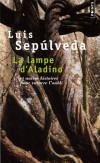 La lampe d'Aladino - Et autres histoires pour vaincre l'oubli -  Douze romans miniatures pour traverser les siècles et les continents- Luis Sepulveda - Roman, essais - SEPULVEDA Luis - Libristo