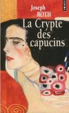  La crypte des capucins    -   François Ferdinand fait partie de la jeunesse insouciante de Vienne. Un autre François Ferdinand, l’archiduc, est assassiné. - Joseph Roth   -  Roman - Roth Joseph - Libristo