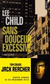 Sans douceur excessive - Reacher, ex-officier de police militaire, observe un homme pressé monter dans une Mercedes et disparaître dans le trafic new-yorkais - Lee Child - Thriller - CHILD Lee - Libristo