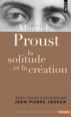 Marcel Proust - La solitude et la création - Proust (1871-1922)  -- Ecrivain français, dont l'œuvre principale est une suite romanesque intitulée À la recherche du temps perdu, publiée de 1913 à 1926 - Jean-Pierre Jossua - Biographie - Proust/jossua - Libristo