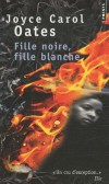 Fille noire fille blanche - Genna et Minette partagent une chambre sur le campus. - Joyce Carol Oates - Roman - OATES Joyce Carol - Libristo