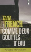 Comme deux gouttes d eau - Cassie découvre que vivre la vie de son double n'est pas sans dangers...  - Tana French -  Thriller - French Tana - Libristo