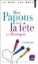  Des Papous dans la tête / Les Décraqués - L'anthologie - Deux émissions de jeux littéraires, sur France Culture, créées par Bertrand Jérôme. -  Françoise Treussard, Bertrand Jérôme - Emission de jeux  -  Collectif
