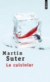 Le cuisinier  - Maravan, jeune réfugié tamoul et simple commis dans un restaurant suisse " nouvelle cuisine ", s’exerce en secret aux préparations moléculaires. - Martin Suter -  Roman - Suter Martin - Libristo