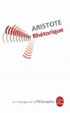 Rhétorique - L’un des écrits essentiels de la philosophie occidentale. - Aristote - Classique, philosophie - ARISTOTE - Libristo