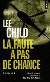 La faute à pas de chance  - Pour Jack Reacher. 1030, c'est le code d'alerte de son ancienne unité d'élite de la CIA  - Lee Child - Roan, guerre - CHILD Lee - Libristo