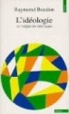 Idéologie. ou l'origine des idées reçues - BOUDON Raymond - Libristo