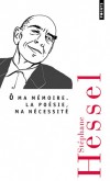 O ma mémoire. La poésie, ma nécessité - 88 poèmes présentés dans leur langue originale -  Stéphane Hessel -  Poèmes, anthologie - Hessel Stephane - Libristo