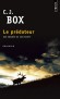 Le prédateur - Quand l’appel radio lui parvient, Joe Pickett n’en croit pas ses oreilles : un cadavre vient d’être découvert, dépecé comme un cerf, un jeton de poker posé à côté du corps atrocement mutilé.- C-J Box - Policier   - C. J. Box