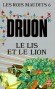 Les Rois maudits  - Tome 6 - Le Lis et le Lion  - Avec la mort de Charles IV le Bel s'éteint la dynastie capétienne. La branche Valois la remplace dans le ciel de France. - Par Maurice Druon - Classique