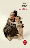 La Mère - La vie quotidienne d'une paysanne chinoise avant la Révolution.  -  Par Pearl Buck  - Roman historique - Buck Pearl - Libristo