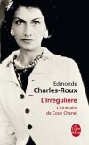 L'irrégulière - Ce portrait de Gabrielle Chanel est beaucoup plus qu’un portrait : c’est la chronique des soixante-dix premières années de ce siècle - Edmonde Charles-Roux - Roman biographique - Charles-Roux Edmonde - Libristo