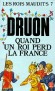  Les Rois maudits  - Tome 7 -  Quand un roi perd la France -  C'est le règne de Jean II qui est retracé. L'Histoire a surnommé ce roi Jean le Bon - Maurice Druon - Roman -  Druon-m