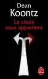 Le choix vous appartient -  Seul au monde, Billy sait qu'il a le pouvoir de vie et de mort sur des victimes innocentes. Où est le bien, où est le mal ? - Dean Koontz -  Fantastique - Koontz-d - Libristo