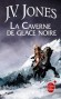 La caverne de glace noire - L'épée des ombres -  Tome 1 - Les Maleterres. Un lieu hostile, figé dans un éternel hiver. - J.V. Jones - Fantastique -  Jones-j.v