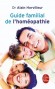 Guide familial de l'homéopathie - Docteur Alain Horvilleur  -  Santé, médecine