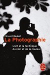 La photographie - L'art et la technique du noir et de la couleur -  Edouard Boubat - Art, photographie - Boubat Edouard - Libristo