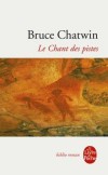 Le chant des pistes - Il flaire, il renifle, il traque la condition humaine, oubliée, perdue, celle qui était à l'origine...- Bruce Chatwin - Roman - Chatwin Bruce - Libristo