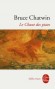 Le chant des pistes - Il flaire, il renifle, il traque la condition humaine, oubliée, perdue, celle qui était à l'origine...- Bruce Chatwin - Roman - Bruce Chatwin