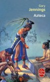Azteca - grand roman historique riche de la beauté et de la violence qui caractérisaient le Mexique ancien.- Gary Jennings - Roman historique - Jennings-g - Libristo