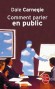 Comment parler en public - Dale Carnegie -  Langue, communication, management - Dale Carnegie