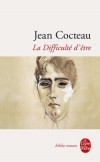 La difficulté d'être - 	  Cocteau le fabuliste, l’esthète, le moraliste. Un ludion, toujours partout et nulle part -   Par Jean Cocteau - Autobiographie - Cocteau Jean - Libristo