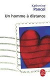 Un homme à distance - Ceci est l’histoire de Kay Bartholdi. Un jour, Kay est entrée dans mon restaurant. - Katherine Pancol - Roman - Pancol-k - Libristo