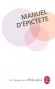 Manuel d'Epictète - Le Manuel (encheiridion) est ainsi intitulé parce qu'il doit toujours être « sous la main » - Jean-françois Balaudé - Philosophie -  Xxx