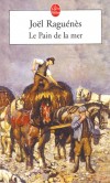  Le pain de la mer   -  Joël Raguénès  -  Roman - Raguenes-j - Libristo