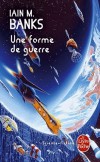 Une forme de guerre  - Cycle de la culture - Tome 3  - Horza, l'un des derniers métamorphes, peut modifier sa forme à sa guise - Iain-M Banks - Science fiction - Banks Iain m - Libristo